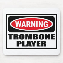 Warning TROMBONE PLAYER Mousepad by warningsignshirts Warning TROMBONE PLAYER Mousepad