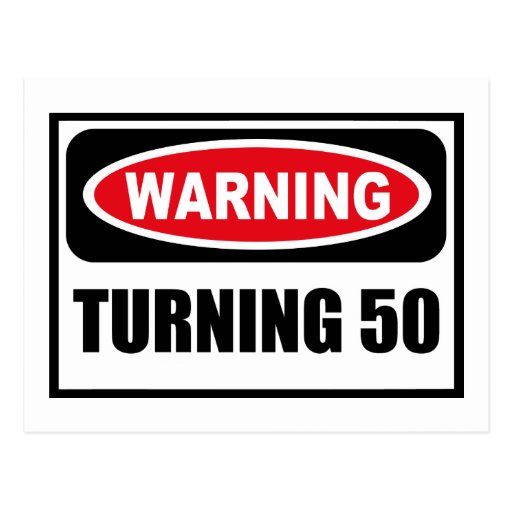 Warning Turning 50 Postcard Zazzle 6200