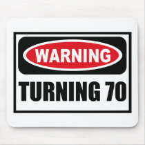 Warning TURNING 70 Mousepad by warningsignshirts Warning TURNING 70 Mousepad