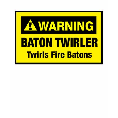 Warning Twirls Fire Batons T Shirts by DanceTwirlObsessions