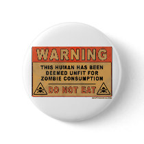 Warning Unfit For Zombie Consumption Pinback Button