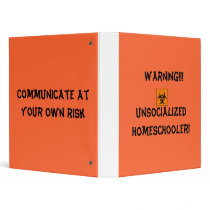 Warning!!!Unsocialized Homeschooler! binders