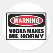 Warning VODKA MAKES ME HORNY Sticker