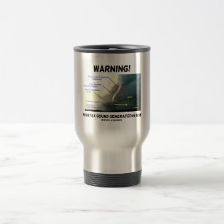 Warning! Vortex Sound Generated Inside 15 Oz Stainless Steel Travel Mug