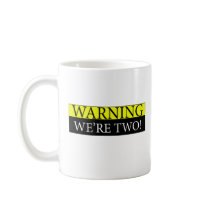 Warning weÃƒâ€¢re two Mugs
