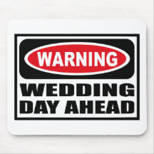 Warning WEDDING DAY AHEAD Mousepad