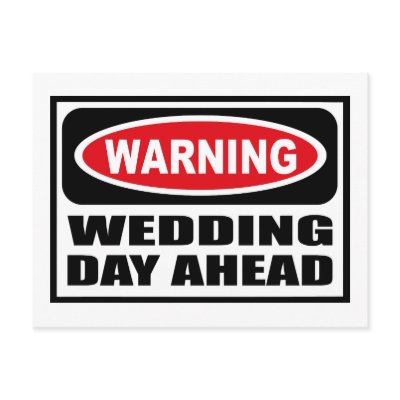 Warning WEDDING DAY AHEAD Postcard