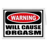 Warning WILL CAUSE ORGASM Greeting Card