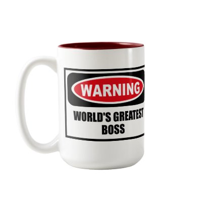 Warning WORLD'S GREATEST BOSS Mug by warningsignshirts