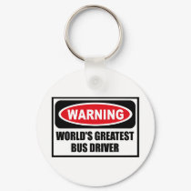 Warning WORLD'S GREATEST BUS DRIVER Key Chain keychains by warningsignshirts Warning WORLD'S GREATEST BUS DRIVER Key Chain keychains