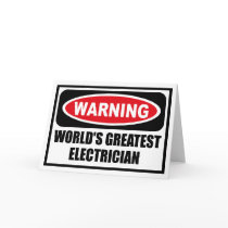 Warning WORLD'S GREATEST ELECTRICIAN Greeting Card by warningsignshirts Warning WORLD'S GREATEST ELECTRICIAN Greeting Card