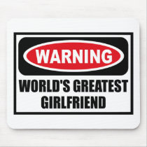 Warning WORLD'S GREATEST GIRLFRIEND Mousepad by warningsignshirts Warning WORLD'S GREATEST GIRLFRIEND Mousepad