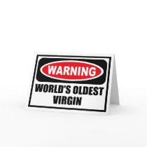 Warning WORLD'S OLDEST VIRGIN Greeting Card by warningsignshirts Warning WORLD'S OLDEST VIRGIN Greeting Card