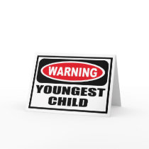 Warning YOUNGEST CHILD Greeting Card by warningsignshirts Warning YOUNGEST CHILD Greeting Card