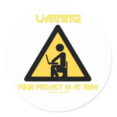 Warning! Your Privacy Is At