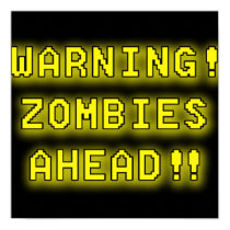 Warning! Zombies Ahead! posters