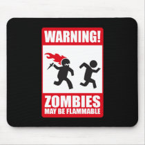 Warning: Zombies are flammable Mouse Pads