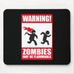 Warning: Zombies are flammable Mouse Pads