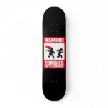 Warning: Zombies are flammable skateboards