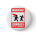 Warning! Zombies May Be Flammable Button by strk3 Warning! Zombies May Be Flammable Button