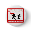 Warning! Zombies May Be Flammable Button