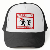 Warning! Zombies May Be Flammable Hat