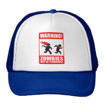 Warning! Zombies May Be Flammable Hat