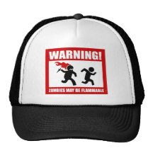 Warning! Zombies May Be Flammable Hat