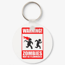 Warning! Zombies May Be Flammable Keychain