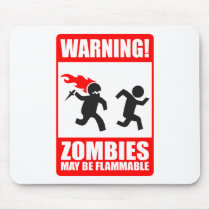 Warning! Zombies May Be Flammable Mousepad by strk3 Warning! Zombies May Be Flammable Mousepad