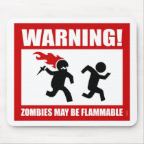 Warning! Zombies May Be Flammable Mousepad by strk3 Warning! Zombies May Be Flammable Mousepad