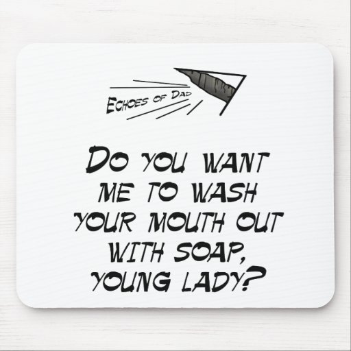 wash_your_mouth_out_with_soap_mouse_pad-rd7df4d5f87c6494eab74ba9575a38145_x74vi_8byvr_512.jpg