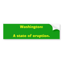 Washington:A state of eruption. bumper stickers