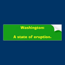 Washington:A state of eruption. bumper stickers
