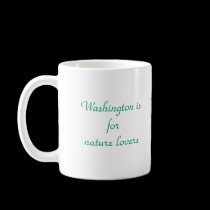 Washington is for nature lovers mugs