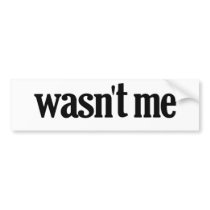 Wasn't Me Bumper Stickers