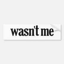 Wasn't Me Bumper Stickers