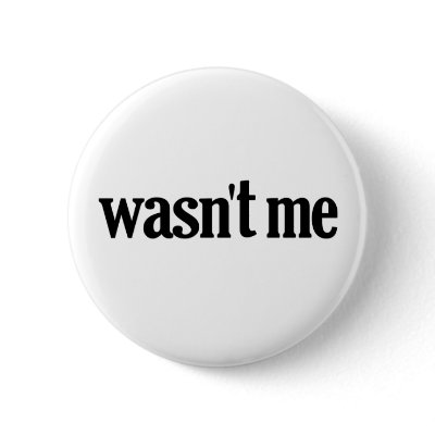 Wasn't Me Pinback Buttons by Coolkidstees