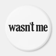Wasn't Me Fridge Magnet