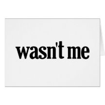 Wasn't Me Greeting Cards