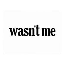 Wasn't Me Post Cards