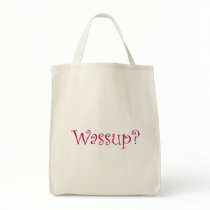Wassup? bags