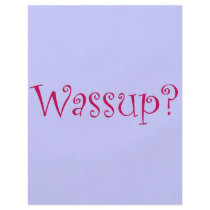 Wassup? flyers