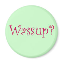 Wassup? magnets