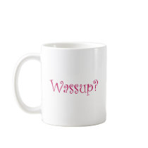 Wassup? mugs