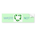 waste not bumper stickers by trish1968 waste not bumper stickers