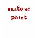 Waste of paint t-shirts by yellowbirdstudios Waste of paint t-shirts