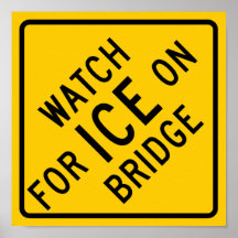 Watch for Ice on Bridge Highway Sign Posters