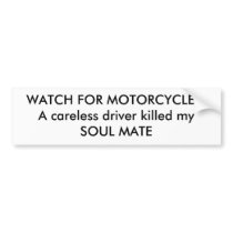 WATCH FOR MOTORCYCLES!A careless driver killed ... bumper stickers