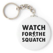 Watch for Squatch Key Chain
